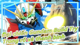 [Đại chiến Gundam Build Try] Hoành tráng Các cảnh Chiến - Trong rõ và thanh bình