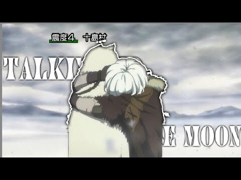 To Your Eternity「AMV」- Talking To The Moon
