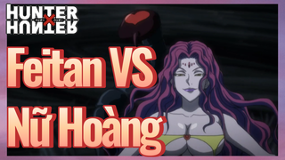 Feitan VS Nữ Hoàng