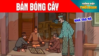 BÁN BÓNG CÂY - Thông Điệp Thời Gian - Phim Hoạt Hình - Truyện Cổ Tích - Khoảnh Khắc Kỳ Diệu