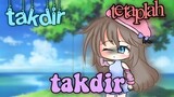 (takdir Tetaplah Takdir) Gacha Life Indonesia/End