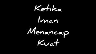 ketika iman menancap kuat