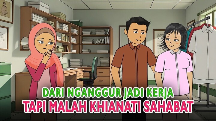 Dari Nganggur Jadi Kerja… Tapi Malah Khianati Sahabat  Drama Animasi