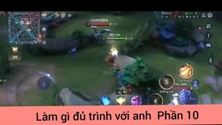Làm gì đủ trình với anh game Liên Quân  #10