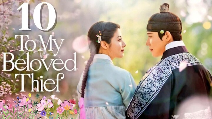 To My Bᴇʟᴏᴠᴇᴅ Thief - Eᴘɪsᴏᴅᴇ 10 [Eɴɢ Sᴜʙ]