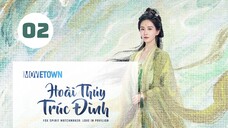 Tập 2| Hoài Thủy Trúc Đình - Love In Pavilion (Lưu Thi Thi, Trương Vân Long, Ngô Tuyên Nghi,...).