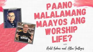 PAANO MALALAMAN NA AYOS ANG WORSHIP LIFE | Allen Gallegos + Rodel Buban | Overflow: Heart Speaks