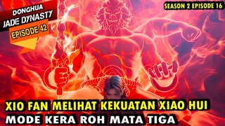 XIAOFAN NEMU TEKNIK PEMBANGKIT JIWA - jade dynasty episode 42 sub indo - xiao fan episode terbaru