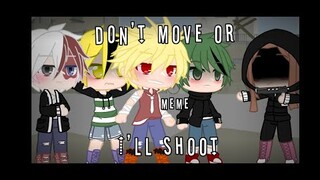 Don't move or I'll shoot || Bnha || Todobakudeku || Meme ?