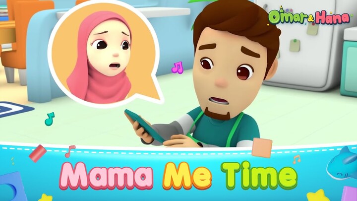 Mama Me Time | Omar & Hana | Kisah & Lagu Kanak-kanak Islami