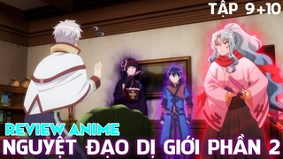 TẬP 9+10 MÙA 2 NGUYỆT ĐẠO DỊ GIỚI | REVIEW ANIME HAY NHẤT