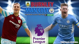 NGOẠI HẠNG ANH | Burnley vs Man City (21h00 ngày 2/4) trực tiếp K+SPORTS 1. NHẬN ĐỊNH BÓNG ĐÁ ANH