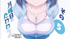 Getsuyoubi no Tawawa 2 Episode 5