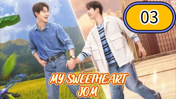My Sweetheart Jom Episode 03