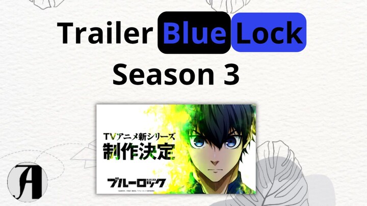 (Berita Anime) Trailer Blue Lock Season 3 Jelang Comeback.