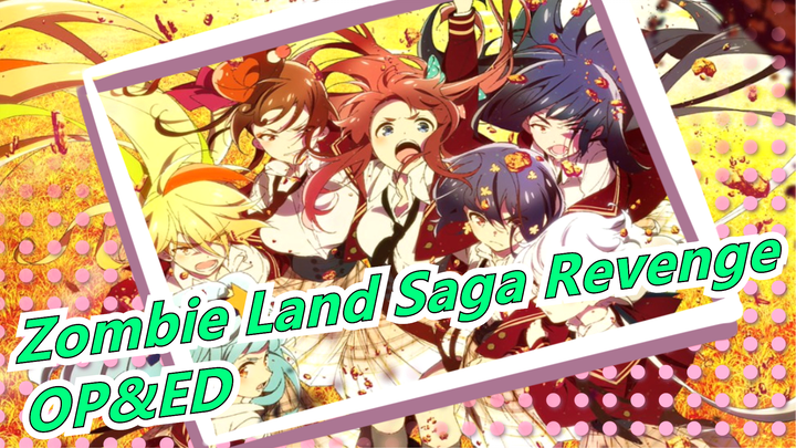 [Zombie Land Saga Revenge] OP&ED_C