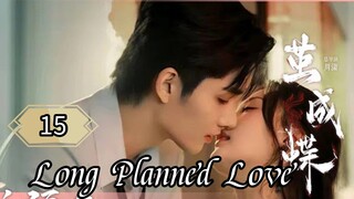 15  蓄谋已久的爱情 Xùmóu yǐ jiǔ de àiqíng [Long Enduring Affection]... 🇨🇳