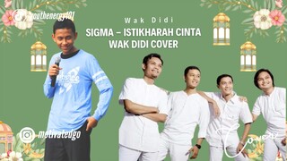 SIGMA - Istikharah Cinta wak didi cover (RAMADHAN EDITION)