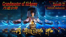 Eps 33 | Grandmaster of Alchemy Sub Indo