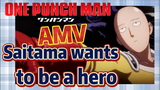 [One-Punch Man]  AMV | Saitama wants to be a hero