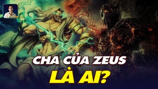 KHÔNG PHẢI KINGEN, CHA CỦA ZEUS, CHA CỦA CÁC VỊ THẦN OLYMPUS LÀ AI?