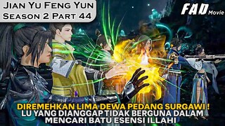 LU YANG DIJEBAK OLEH LIMA DEWA SURGAWI KEDALAM TAMBANG !!  -ALUR JIAN YU FENG YUN SEASON 2 PART 44