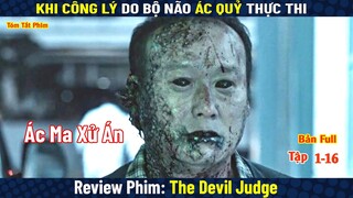 Review Phim: Thẩm Phán Ác Ma Tập 1-16 | Ác Ma Xử Án Báo Th.ù Tài Phiệt | Bản Full