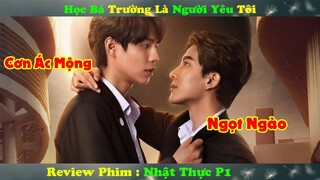 Review Phim Đam Mỹ : Học Bá Trường Là Người Tôi Yêu , Cơn Ác Mộng Ngọt Ngào | Nhật Thực P1