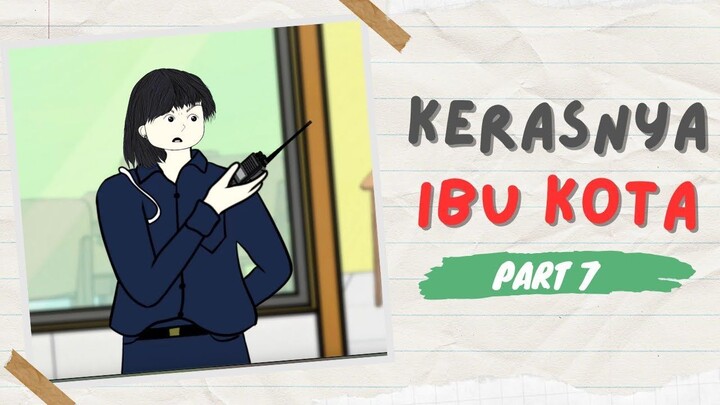 KERASNYA IBU KOTA PART 7 - Drama Animasi