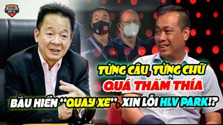 NÓNG! BLV Quang Tùng phân tích “SẮC NHƯ DAO”, Bầu Hiển “QUAY ĐẦU” xin lỗi Thầy Park chỉ sau 1 đêm!?