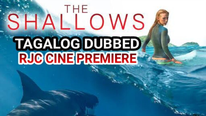 THE SHALLOWS TAGALOG DUBBED COURTESY OF RJC CINE PREMIERE