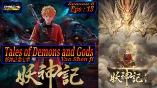 Eps 15 Tales of Demons and Gods [Yao Shen Ji] Season 8 妖神记 第七季