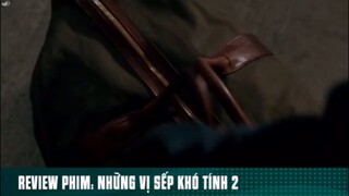 REVIEW PHIM: NHỮNG VỊ SẾP KHÓ TÍNH 2 ( phần 11 ) #reviewphimhay