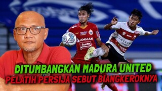 NAH‼️ DITUMBANGKAN MADURA UNITED🔥PELATIH PERSIJA SEBUT BIANGKEROKNYA KEKALAHAN