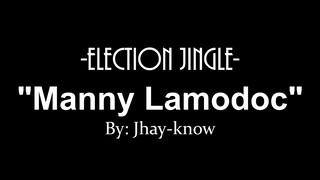 Campaign Jingle (Manny Lamodoc)