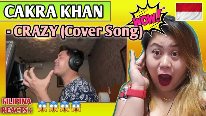 CAKRA KHAN - CRAZY (Cover Song) || FILIPINA REACTS
