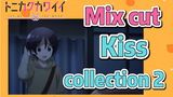 [Fly Me to the Moon]  Mix cut | Kiss collection 2