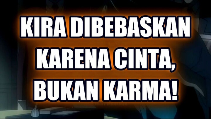 💀 KIRA DIBEBASKAN KARENA CINTA, BUKAN KARMA!