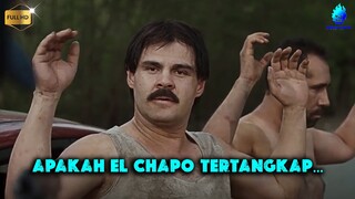 TEGANG !!! AKHIR DARI PERLAWANAN EL CHAPO !!! - Alur Cerita Film