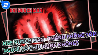 One Punch Man - Thánh Phồng Tôm
Ngươi có chịu được không?_2