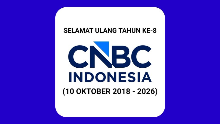 Selamat Ulang Tahun Hut Ke-8 CNBC Indonesia (10 Oktober 2018 - 2026)