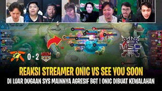 SYS Mainnya Agresif Banget ! ONIC dibuat Kewalahan ! Reaksi Streamer ONIC vs SYS MSC 2024