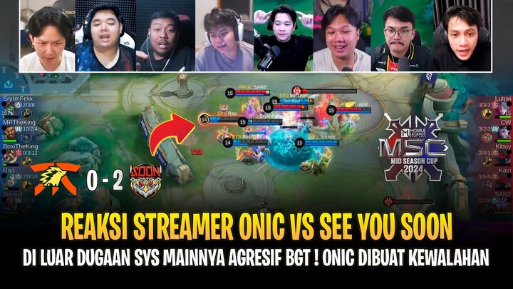 SYS Mainnya Agresif Banget ! ONIC dibuat Kewalahan ! Reaksi Streamer ONIC vs SYS MSC 2024