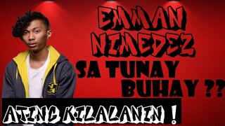 EMMAN NIMEDEZ SA TUNAY NA BUHAY !