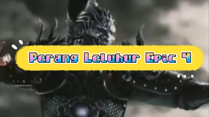 Perang Leluhur Epic_part 4