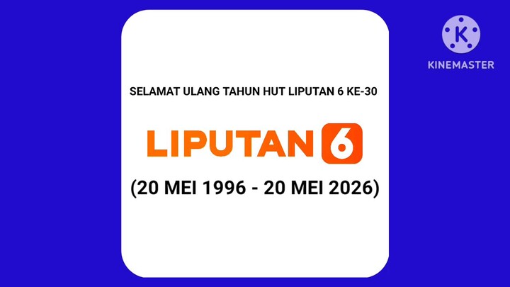 Selamat Ulang Tahun HUT LIPUTAN6 Ke-30 (20 Mei 1996 - 2026)