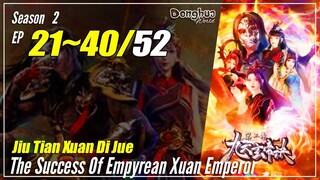 【Jiu Tian Xuan Di Jue】 S2 EP 21~40 (61-80) - The Success Of Empryean Xuan Emperor | Sub Indo