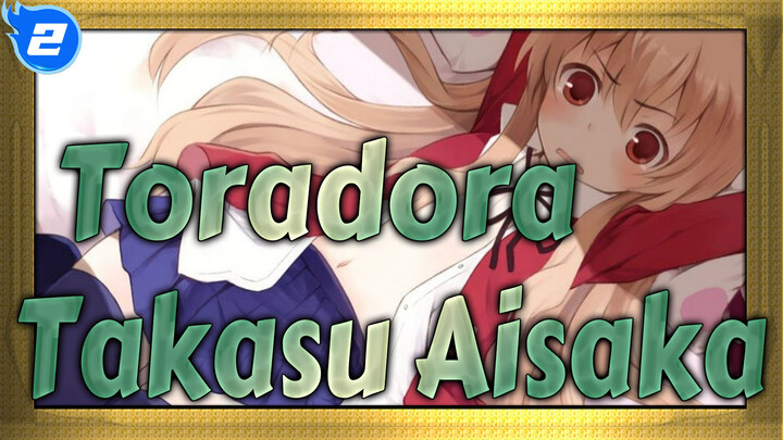 Toradora|[Healing AMV]Takasu &Aisaka_2