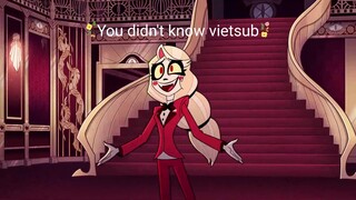 You didn't know / Hazbin Hotels s1ep6 vietsub song