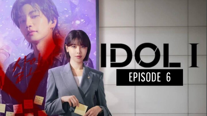 IDOL I : Episode 6 ENGSUB